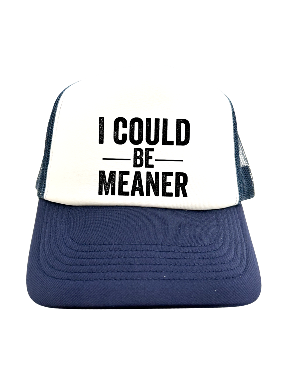 I COULD BE MEANER | VINTAGE STYLE FOAM TRUCKER HAT