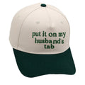 Put It On My Husband’s Tab Dark Green Baseball Hat Adjustable Cap NWT