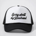 Sorry About My Husband Black White Mesh Embroidered Trucker Hat NWT